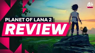 The PERFECT Sequel? - Planet of Lana 2 Review