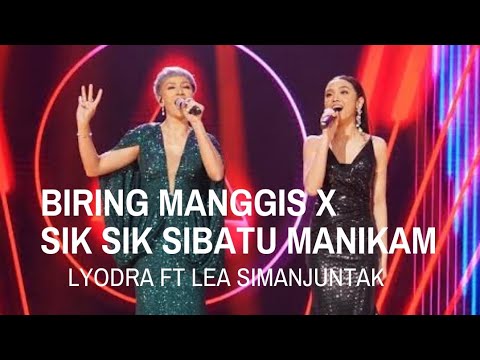 LYODRA FEAT LEA SIMANJUNTAK | BIRING MANGGIS X SIK SIK SIBATU MANIKAM