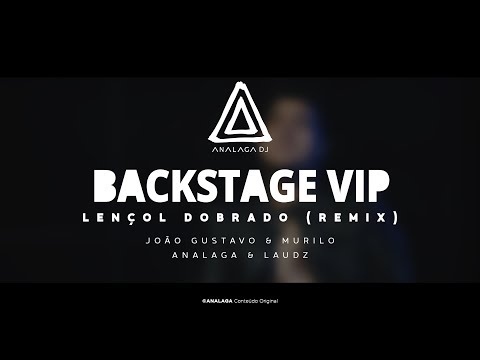 Backstage Vip - Laudz, João Gustavo & Murilo (Lençol Dobrado [Remix])