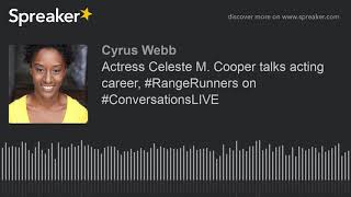 Actress Celeste M. Cooper talks acting career, #RangeRunners on #ConversationsLIVE video