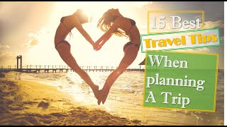 preview picture of video '15 Best Travel Tips When Planning A Trip'