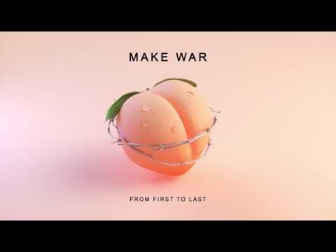 FROM FIRST TO LAST - Make War