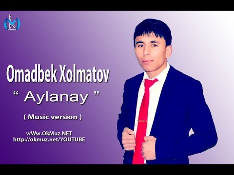 Omadbek Xolmatov - Aylanay | Омадбек Холматов - Айланай