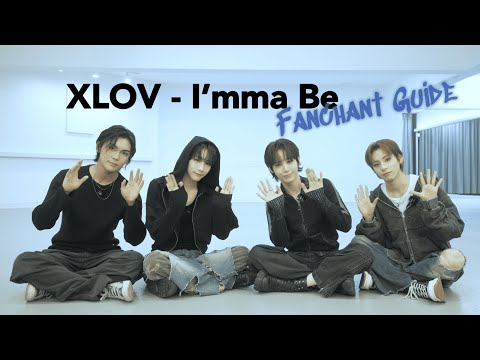 XLOV 엑스러브 'I’mma Be' Fanchant Guide