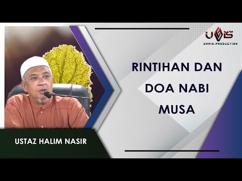 Rintihan dan Doa Nabi Musa | Ustaz Halim Nasir