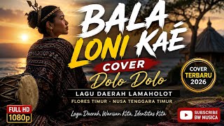 Download lagu BALA LONI KAE| cover reggae | Dolo-Dolo Lamaholot Terbaru 2026 | mp3