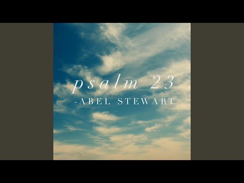 Download Abel Stewart Psalm 23 Mp3 dan Mp4 2019