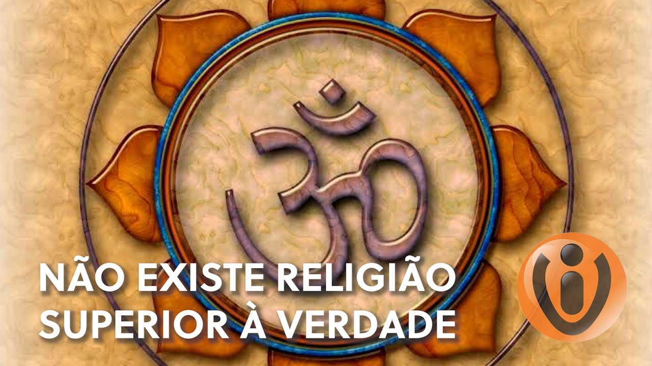 NÃO EXISTE RELIGIÃO SUPERIOR À VERDADE
