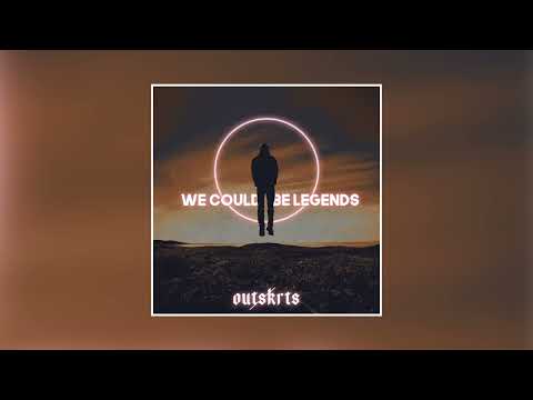 Outskrts - WE COULD BE LEGENDS (Official Audio)