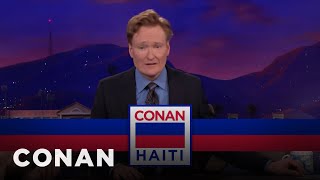 Why Conan Just Planned A Last-Minute Trip To Haiti  - CONAN on TBS