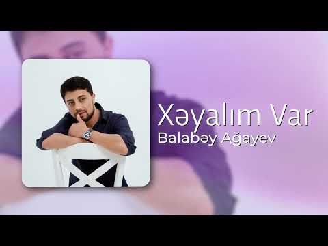 Balabəy Ağayev  - Xəyalım Var
