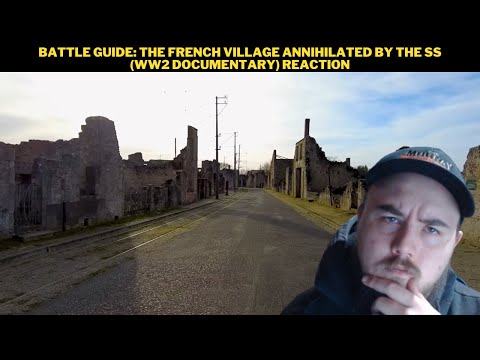 Battle Guide: The French Village Annihilated By The SS (WW2 Documentary) Reaction