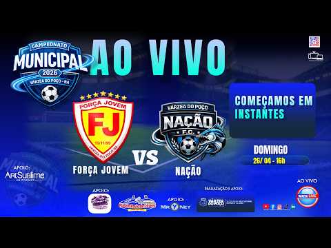 FORÇA JOVEM X NAÇÃO  AO VIVO  /  CAMPEONATO MUNICIPAL DE VÁRZEA DO POÇO  2026  - 26/04/2026
