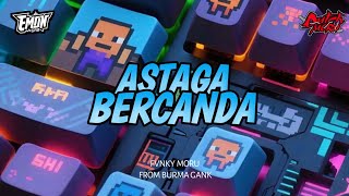 Download lagu DJ ASTAGA BERCANDA X EMON GRB_FVNKY MORU mp3