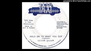 Dennis Brown -  Hold On To What You Got