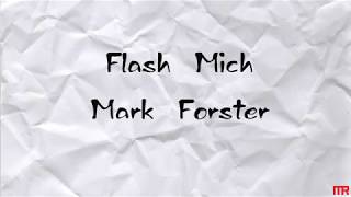 Mark Forster, Flash Mich-Lyrics-Text