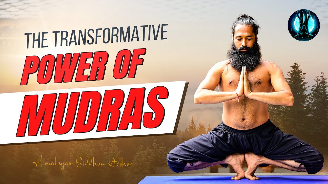 Align with Universal Energies: The Power of Mudras | Mastering Mudras with Himalayan Siddhaa Akshar