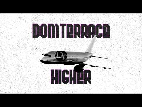 Dom Terrace - Higher ft. K Hitta & P_nicca