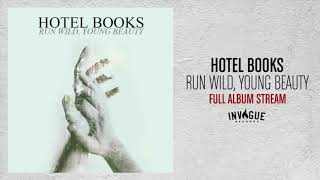Hotel Books - Run Wild, Young Beauty [Official Full Album Stream)