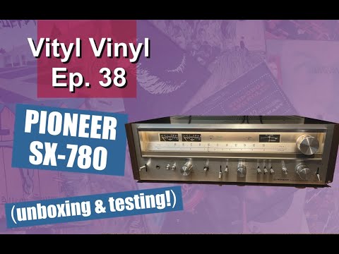 Ep. 38: Pioneer SX-780 receiver (unboxing and testing!)