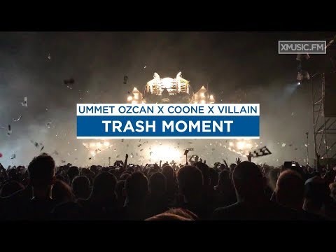 Ummet Ozcan & Coone & Villain - Trash Moment