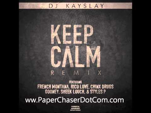 DJ Kay Slay Ft  French Montana, Styles P, Rico Love, Sheek Louch, Chinx - Keep Calm Remx (2014 New)