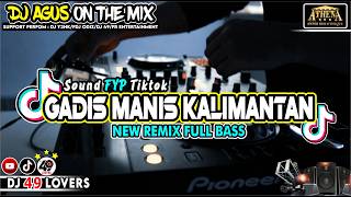 Download lagu DJ AGUS TERBARU GADIS MANIS KALIMANTAN NEW REMIX SOUND FYP TIKTOK mp3