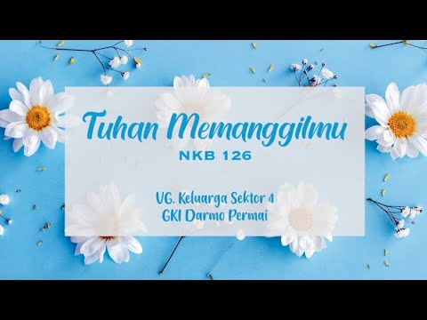 NKB 126 Tuhan Memanggilmu | VG Keluarga Sektor 4 GKI Damai