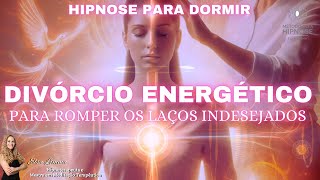 Hipnose para dormir Divórcio Energético