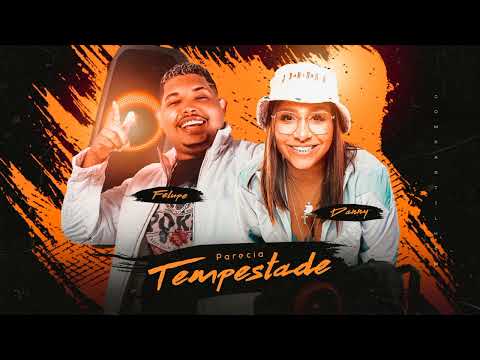 PARECIA TEMPESTADE - FELUPE FEAT  MC DANNY   PROD  DJ SONY
