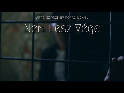 DÍTROJSZ - NEM LESZ VÉGE [ Official Music Video ]
