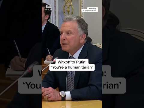 Witkoff to Putin: 'You're a humanitarian'