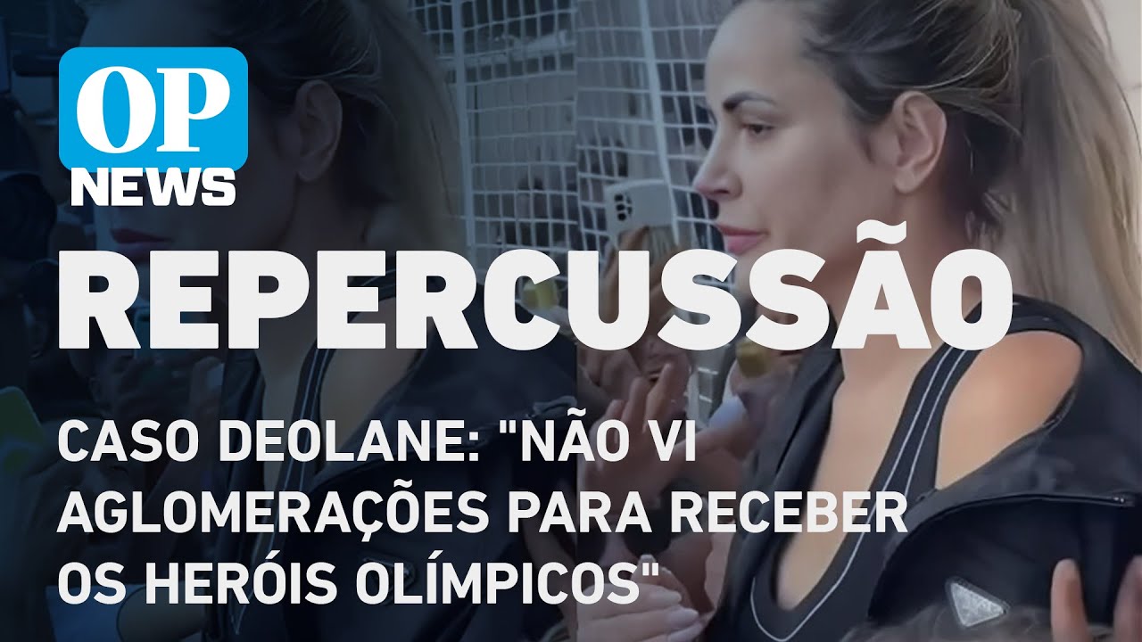 Caso Deolane: "Não vi aglomerações para receber os heróis olímpicos" l O POVO NEWS