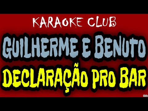 GUILHERME E BENUTO - DECLARAÇÃO PRO BAR ( KARAOKÊ )