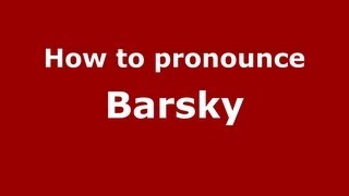 How to pronounce Barsky