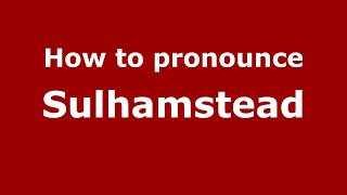 How to pronounce Sulhamstead