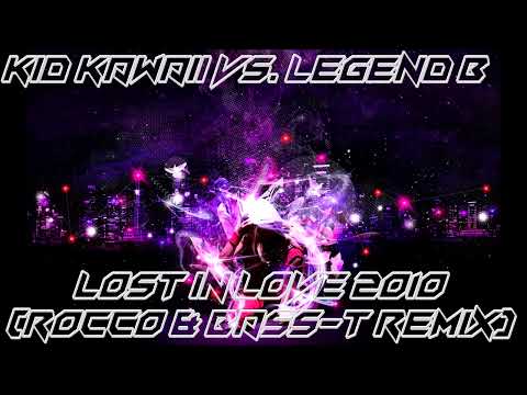 Kid Kawaii Vs. Legend B - Lost In Love 2010 (Rocco Vs. Bass-T Remix)