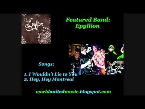 Epyllion - I Wouldn't Lie to You & Hey Hey Montreal