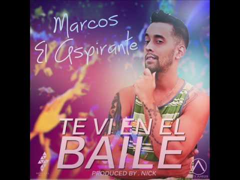 Marcos El Aspirante - Te Vi En El Baile
