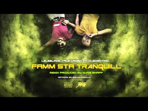 LeleBlade & Vale Lambo feat. Clementino - Famm sta' tranquill Remix (prod.Yung Snapp)