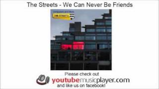 The Streets - We Can Never Be Friends (Computers And Blues)