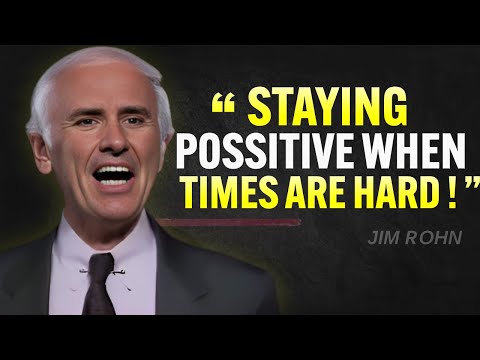 POSITIVE THINKING FOR TOUGH TIMES | Jim Rohn Motivation