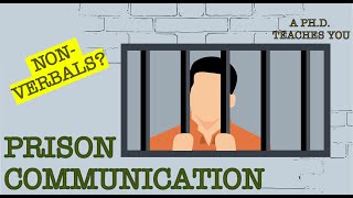 Prison communication and non-verbals: A Ph.D. Teaches You