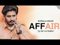 AFFAIR Korala Maan Full Video Bhai Log Team7picture Ninja