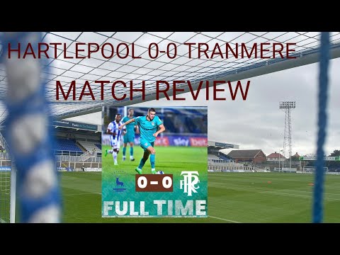 MATCH REVIEW  HARTLEPOOL 0 -0 TRANMERE NEED BE MORE CLINICAL AND CONTROL
