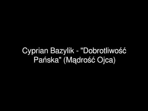 Cyprian Bazylik - "Dobrotliwość Pańska" (Mądrość Ojca)