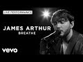 James Arthur - Breathe - Live Performance | Vevo James Arthur - Breathe - Live Performance | Vevo