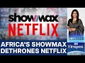 South Africa Based Showmax Fighting Off Netflix In Africa Vantage With Palki Sharma