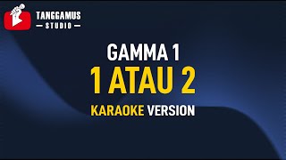 Download lagu Gamma 1 1 Atau 2... mp3