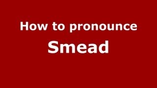 How to pronounce Smead